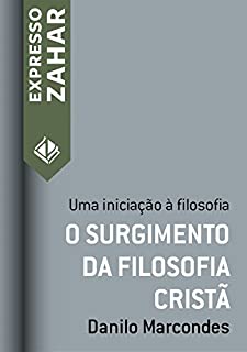 Livro O surgimento da filosofia cristã: Uma iniciação à filosofia (Expresso Zahar)