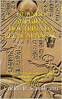 Livro QUANDO SURGIU A DOUTRINA DA REENCARNAÇÃO: As maiores e mais antigas religiões do mundo desconheciam a reencarnação
