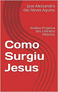 Como Surgiu Jesus: Análise Projetiva dos Literatos Hebreus