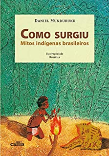 Livro Como surgiu: Mitos indígenas brasileiros