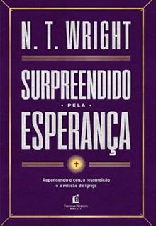 Livro Surpreendido pela esperança: Repensando o céu, a ressureição e a missão da igreja