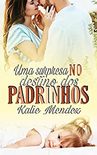 Livro Uma Surpresa no destino dos Padrinhos : Fake Dating - Livro Único