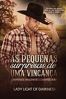 Livro As Pequenas Surpresas De Uma Vingança (Série Irmãos Valente Livro 3)