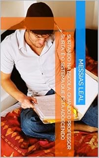 Surtando na escola: quando o professor surta, é o sistema que está adoecendo (Educação Livro 15)