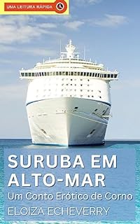 Livro Suruba em Alto-mar: Um Conto Erótico de Corno (Contos eróticos de corno da autora Eloiza Echeverry Livro 1)