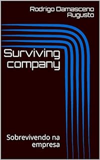 Surviving company: Sobrevivendo na empresa