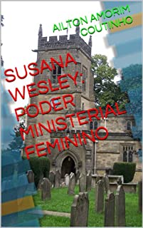 Livro SUSANA WESLEY: PODER MINISTERIAL FEMININO