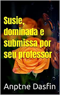Livro Susie, dominada e submissa por seu professor