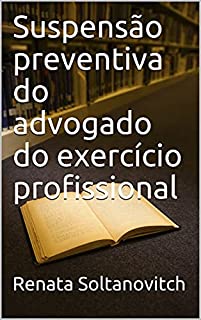 Livro Suspensão preventiva do advogado do exercício profissional