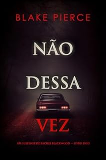 Livro Não Dessa Vez (Um Suspense de Rachel Blackwood — Livro Dois)