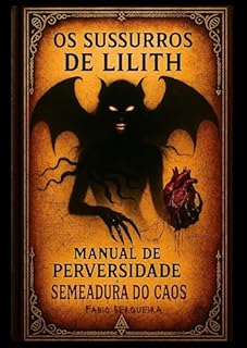 Livro Os Sussuros de Lilith: Manual de Perversidade & Semeadura do Caos