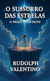 Livro O SUSSURRO DAS ESTRELAS: O Preço de um Pacto ("AS CRÔNICAS DAS MARCAS DA ALMA")