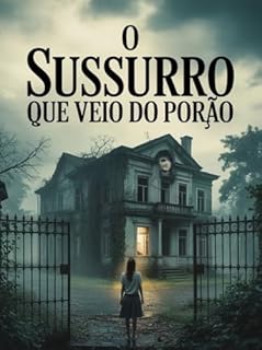 Livro O Sussurro que Veio do Porão - Um suspense psicológico sombrio sobre luto, segredos familiares e uma casa