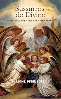 Livro Sussurros do Divino: A Presença dos Anjos em Nossa Vida