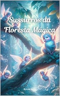 Livro Sussurros da Floresta Mágica: Um Livro Infantil