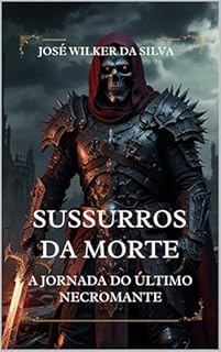 Livro Sussurros da Morte: A Jornada do Último Necromante