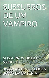 Livro SUSSURROS DE UM VAMPIRO: SUSSURROS DE UM VAMPIRO