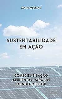 Sustentabilidade em Ação: Conscientização Ambiental para um Mundo Melhor