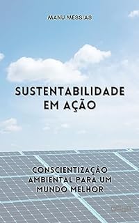 Livro Sustentabilidade em Ação: Conscientização Ambiental para um Mundo Melhor