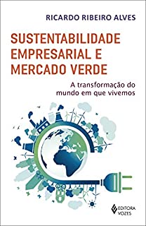 Livro Sustentabilidade empresarial e mercado verde: A transformação do mundo em que vivemos