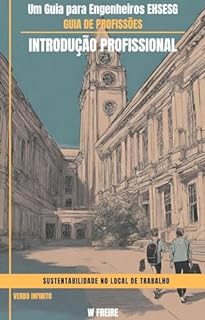 Livro Sustentabilidade no Local de Trabalho - Um Guia para Engenheiros EHSESG - Guia de Profissões - Introdução profissional