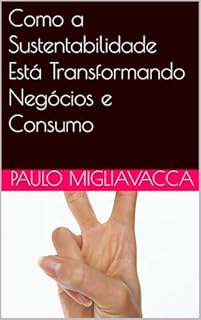 Livro Como a Sustentabilidade Está Transformando Negócios e Consumo