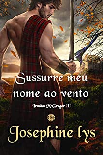 Livro Susurre meu nome ao vento (Irmãos McGregor Livro 3)