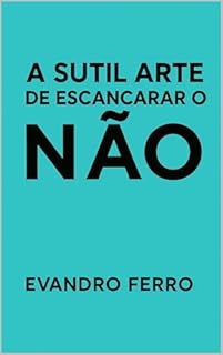 Livro A Sutil arte de escancarar o NÃO