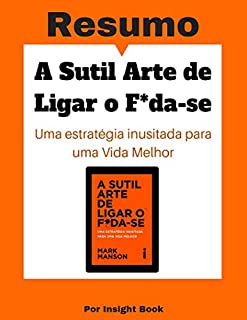 Livro A Sutil Arte de Ligar o F *da-se - Resumo: Super completo, leitura fácil e rápida