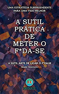 Livro A Sutil Prática de Meter o F*da-se: Uma estratégia surpreendente para uma vida melhor