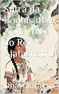 Sutra da Bodhisattva Ajuta, filha do Rei Ajatashatru