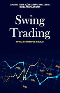 Swing Trading para Iniciantes: Como Lucrar no Mercado de Ações com Estratégia, Disciplina e Consistência