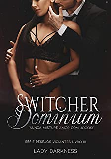 Livro Switcher Dominium (Desejos Viciantes Livro 3)