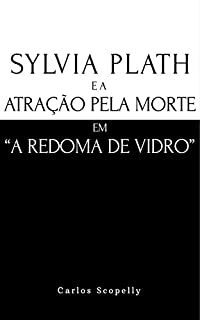 Livro Sylvia Plath e a Atração pela Morte em "A Redoma de Vidro"