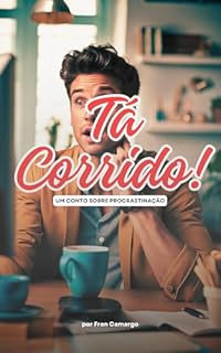 Livro Tá Corrido! Um Conto Sobre Procrastinação!
