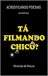 Livro TÁ FILMANDO CHICO?: VOLUME 1 (ACRÓSTICOS)
