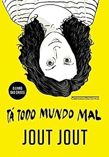 Tá todo mundo mal: O livro das crises