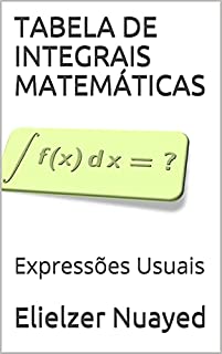 Livro TABELA DE INTEGRAIS MATEMÁTICAS: Expressões Usuais