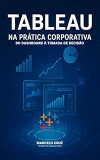 Livro Tableau na Prática Corporativa: Do Dashboard à Tomada de Decisão