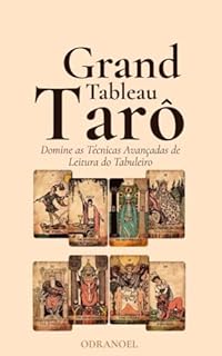 Livro O GRANDE TABULEIRO: Grand Tableau Tarô: Domine as Técnicas Avançadas de Leitura do Tabuleiro