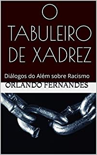 Livro O TABULEIRO DE XADREZ: Diálogos do Além sobre Racismo