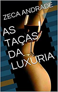 Livro AS TAÇAS DA LUXÚRIA