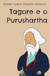 Livro Tagore e o Purushartha: Monólogo (quase) Teatral (e Musical)