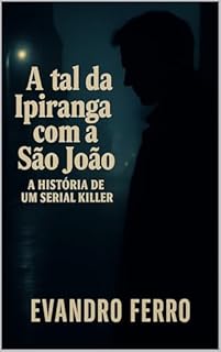 Livro A tal da Ipiranga com a São João: a Historia de um serial Killer