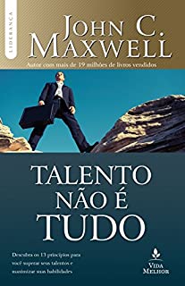 Livro Talento não é tudo: Descubra os 13 princípios para você superar seus talentos e maximizar suas habilidades
