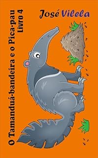 Livro O Tamanduá-bandeira e o Pica-pau