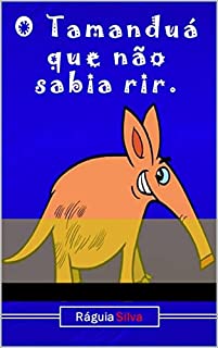 Livro O Tamanduá que não sabia Rir.