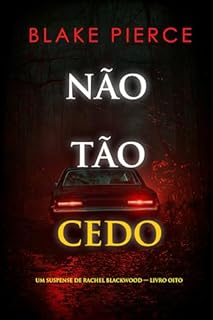 Livro Não Tão Cedo (Um Suspense de Rachel Blackwood — Livro Oito)