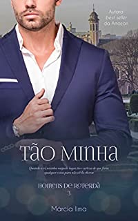 Livro Tão Minha (Homens de Roterdã Livro 3)