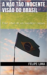 Livro A não tão inocente visão do Brasil: Pelos olhos de um brasileiro comum